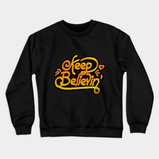 keep believin 2 Crewneck Sweatshirt